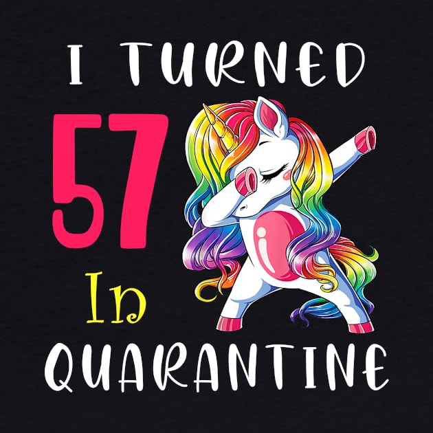 I Turned 57 in quarantine Cute Unicorn Dabbing by Superdadlove